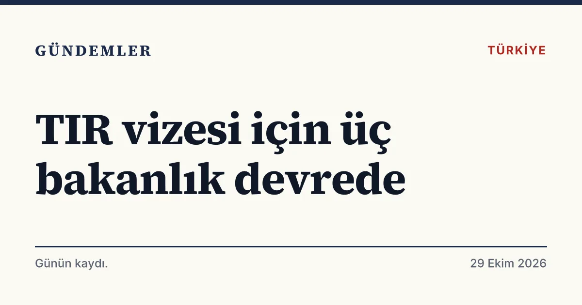 TIR şoförlerinin Schengen vizesi sorununa ilişkin bakanlık girişimlerini anlatan tipografik haber kartı
